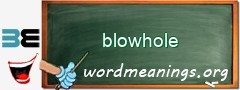 WordMeaning blackboard for blowhole